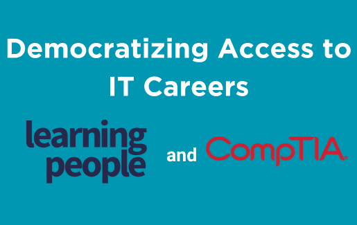 Democratizing Access to IT Careers: Learning People and CompTIA